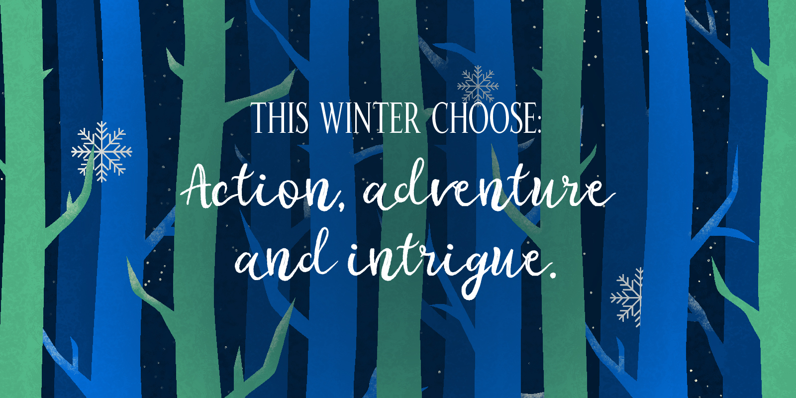 Action, Adventure and Intrigue
