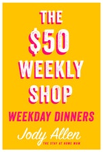 The $50 Weekly Shop Weekday Dinners