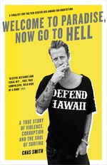Welcome to Paradise Now Go to Hell A True Story of Violence Corruption and the Soul of Surfing
