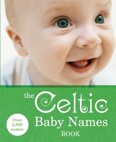 The Celtic Baby Names Book