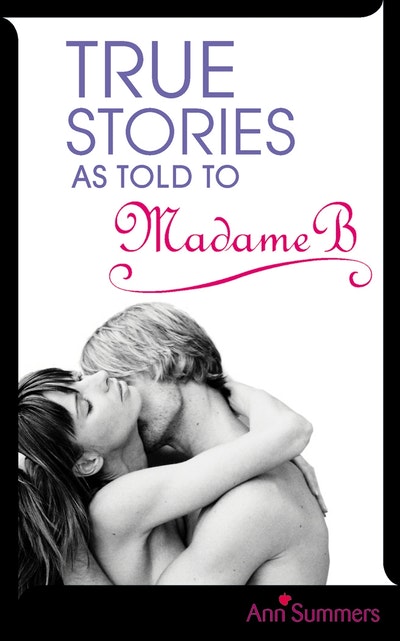 True Stories As Told To Madame B