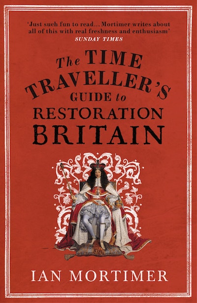 The Time Traveller's Guide to Restoration Britain