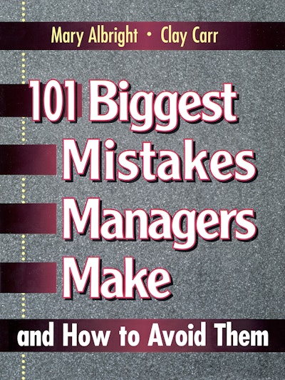 101 Biggest Mistakes Managers Make And How To Avoid Them By Mary