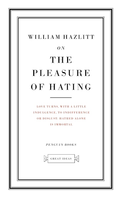 On The Pleasure Of Hating
