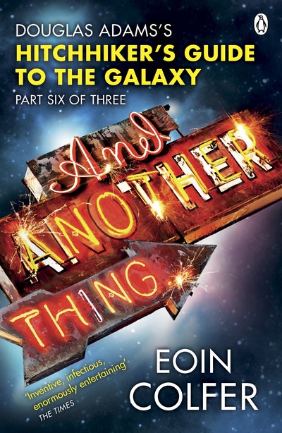 And Another Thing...Douglas Adams's Hitchhiker's Guide To The Galaxy Part Six Of Three
