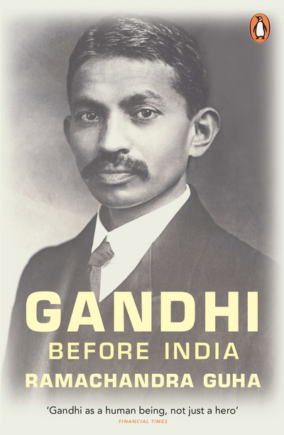 Gandhi Before India By Ramachandra Guha Penguin Books