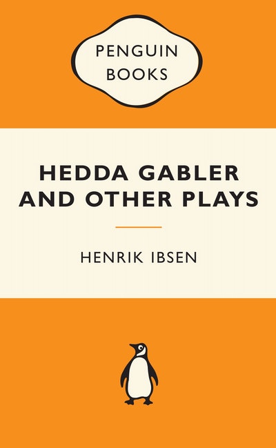 Hedda Gabler and Other Plays: Popular Penguins