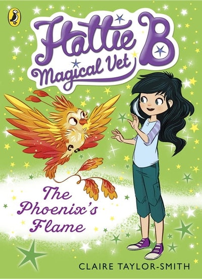 Hattie B, Magical Vet: The Phoenix's Flame (Book 6) By Claire Taylor ...