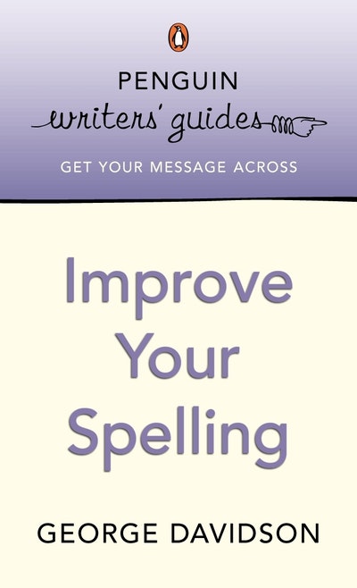 Penguin Writers' Guides: Improve Your Spelling