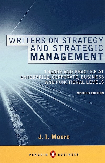 Writers On Strategy And Strategic Management