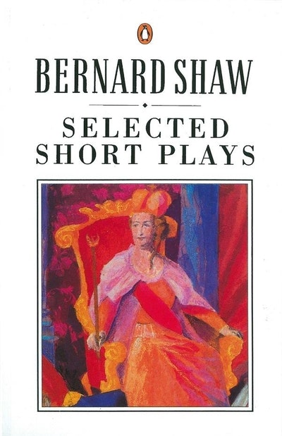 Selected Short Plays by Bernard Shaw - Penguin Books Australia