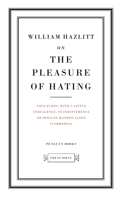 On The Pleasure Of Hating