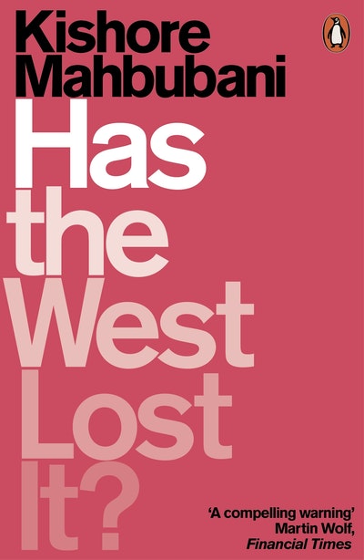 Has the West Lost It? by Kishore Mahbubani - Penguin Books Australia