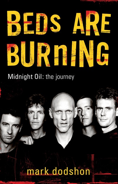 Beds Are Burning: Midnight Oil - The Journey