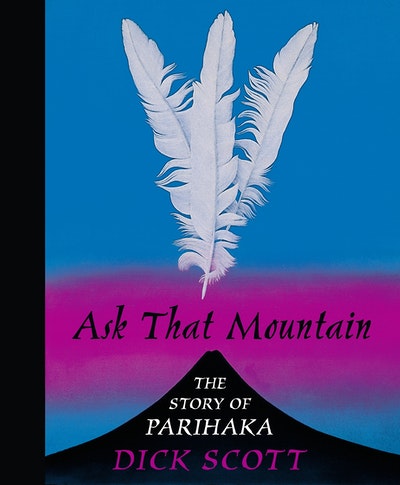 Ask That Mountain: The Story of Parihaka
