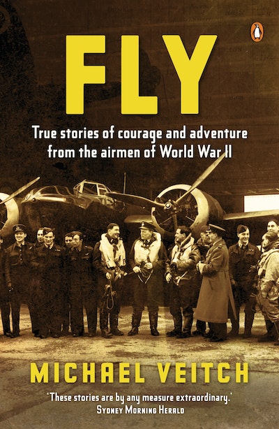 Fly: True Stories of Courage and Adventure from the Airmen of World