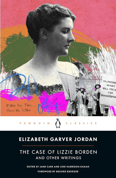 The Case of Lizzie Borden and Other Writings by Elizabeth Garver Jordan ...