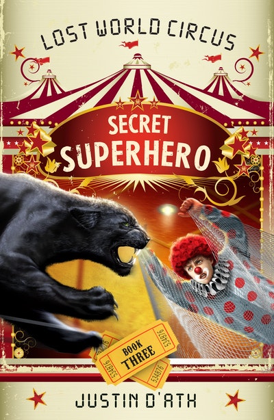 Secret Superhero: The Lost World Circus Book 3