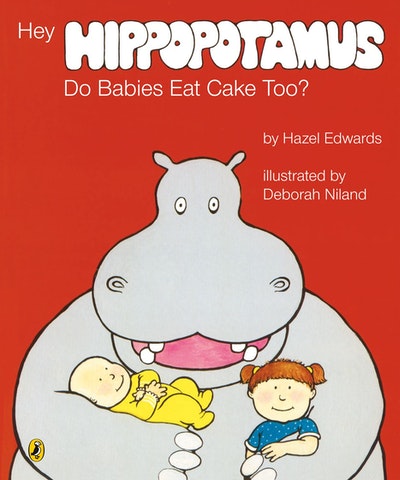 Hey Hippopotamus, Do Babies Eat Cake Too?
