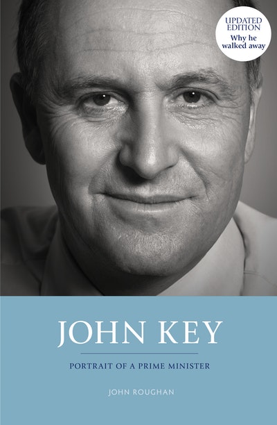 John Key: Portrait of a Prime Minister