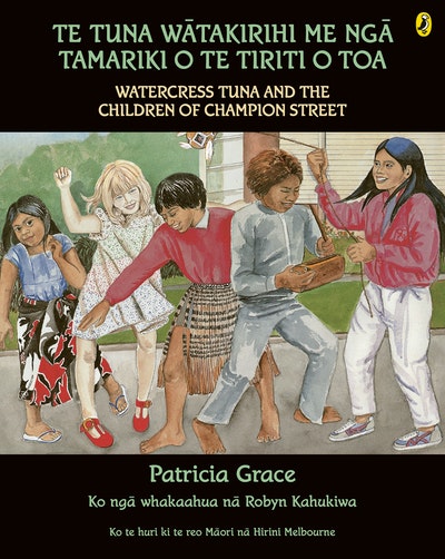 Tuna Watakirihi Me Nga Tamariki O Te Tiriti O Toa, Te/Watercress Tuna and the Children of Champion Street