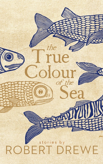 Beaufort Street Books presents Robert Drewe: The True Colour of the Sea