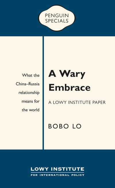 A Wary Embrace: A Lowy Institute Paper: Penguin Special