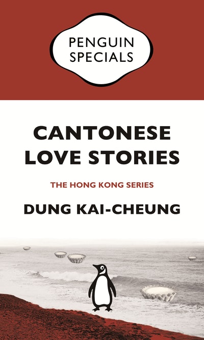 Cantonese Love Stories: Twenty-five Vignettes of a City: Penguin Specials