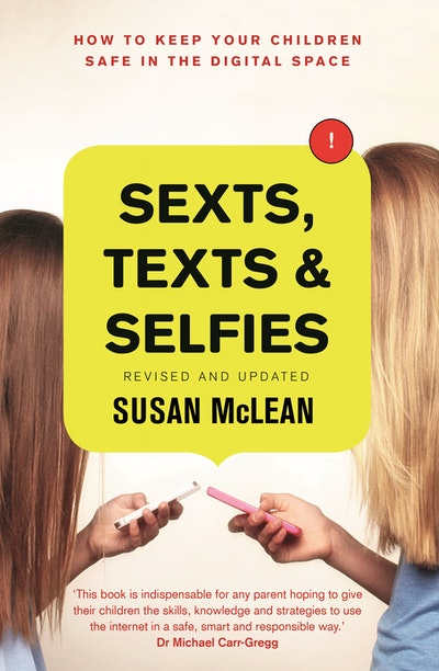 Sexts, Texts and Selfies: How to keep your children safe in the digital space