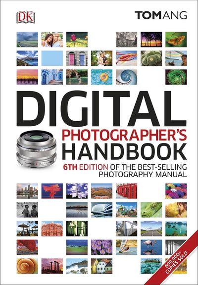 Digital Photographer S Handbook 6th Edition By Tom Ang