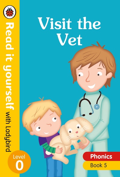 Visit the Vet – Read it yourself with Ladybird Level 0: Step 5