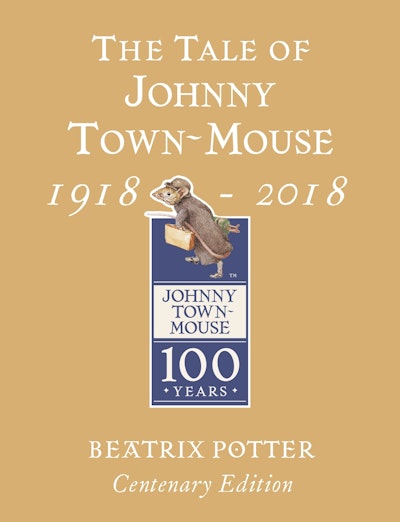 The Tale of Johnny Town Mouse Gold Centenary Edition