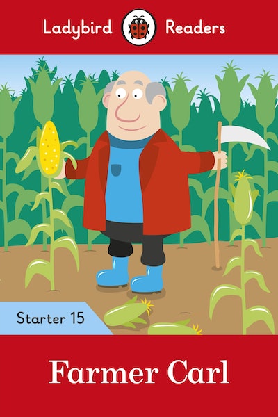Ladybird Readers Starer Level 15 – Farmer Carl (ELT Graded Reader)