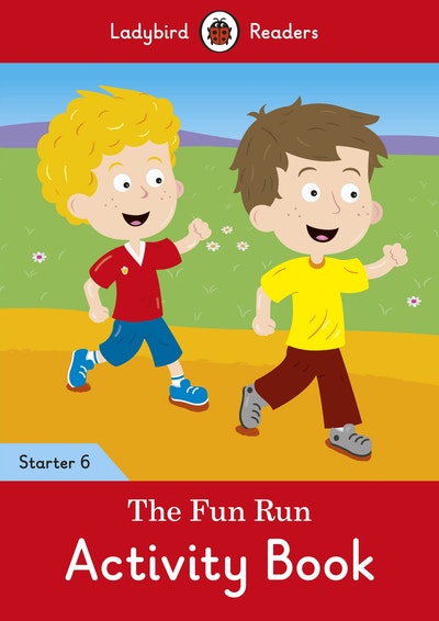 The Fun Run Activity Book - Ladybird Readers Starter Level 6