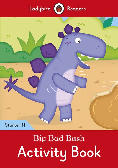 Big Bad Bash Activity Book - Ladybird Readers Starter Level 11