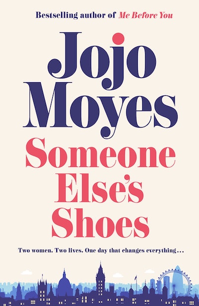 Someone Else's Shoes by Jojo Moyes - Penguin Books Australia