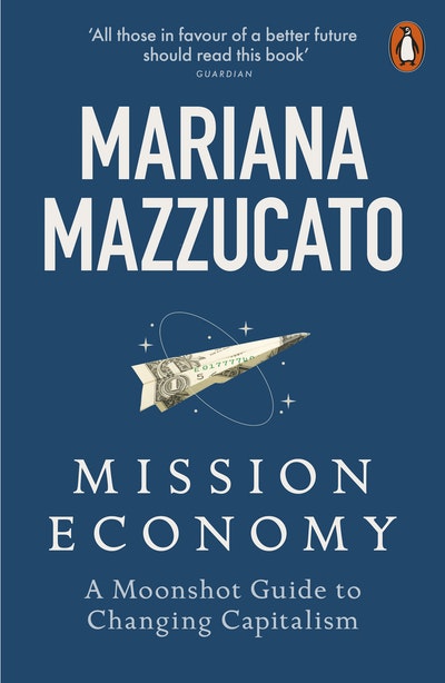 mariana mazzucato mission economy a moonshot guide to changing capitalism