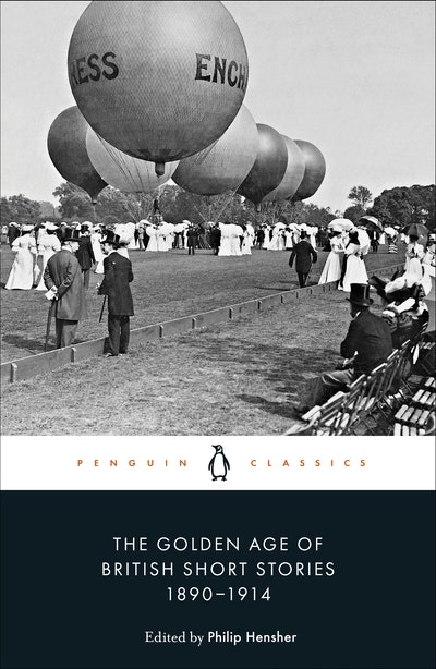 The Golden Age Of British Short Stories 1890 1914 By Philip Hensher Penguin Books Australia 