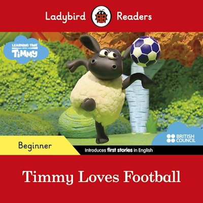 Ladybird Readers Beginner Level - Timmy Time - Timmy Loves Football (ELT Graded Reader)