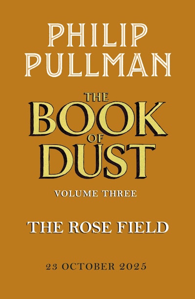 The Rose Field: The Book of Dust Volume Three