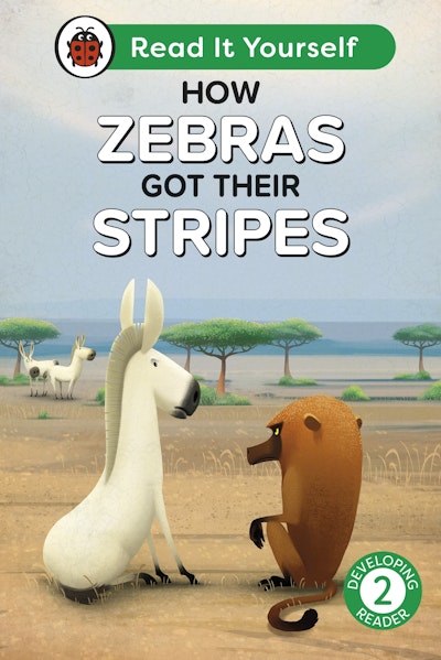 How Zebras Got Their Stripes: Read It Yourself - Level 2 Developing Reader