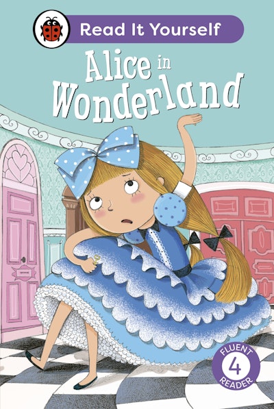 Alice in Wonderland: Read It Yourself - Level 4 Fluent Reader
