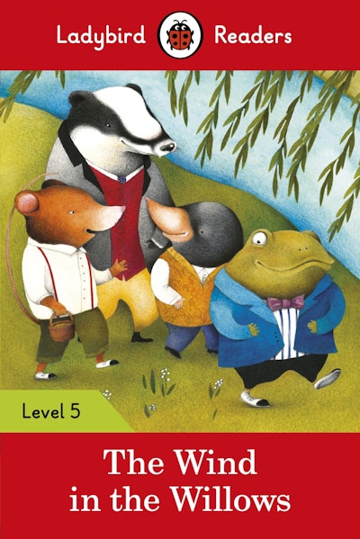 Ladybird Readers Level 5 - The Wind in the Willows (ELT Graded Reader)