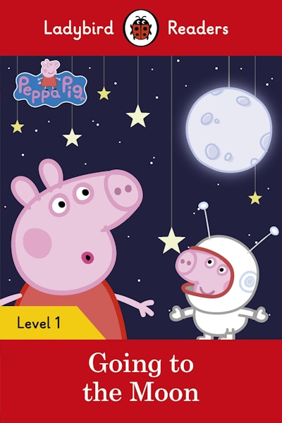 Ladybird Readers Level 1 - Peppa Pig - Peppa Pig Going to the Moon (ELT Graded Reader)