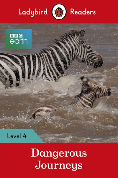 Ladybird Readers Level 4 - BBC Earth - Dangerous Journeys (ELT Graded Reader)