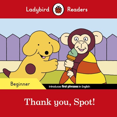Ladybird Readers Beginner Level - Spot - Thank you, Spot! (ELT Graded Reader)