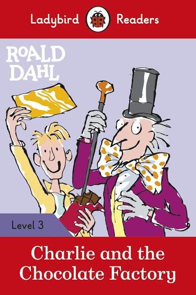 Ladybird Readers Level 3 - Roald Dahl - Charlie and the Chocolate Factory (ELT Graded Reader)