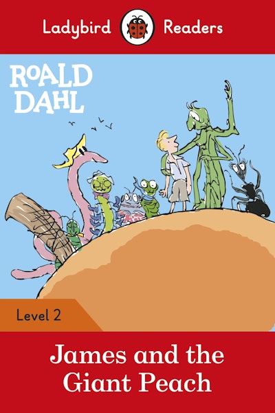 Ladybird Readers Level 2 - Roald Dahl - James and the Giant Peach (ELT Graded Reader)