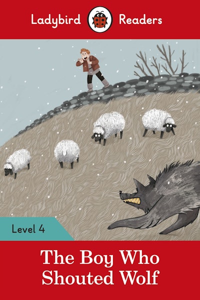 Ladybird Readers Level 4 - The Boy Who Shouted Wolf (ELT Graded Reader)