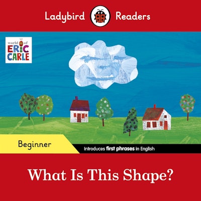 Ladybird Readers Beginner Level - Eric Carle - What Is This Shape? (ELT Graded Reader)